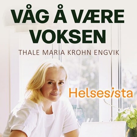 Helsesista - våg å være voksen - gode råd til deg som er tett på en tenåring (lydbok) av Tale Maria Krohn Engvik
