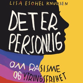 Det er personlig - om rasisme og ytringsfrihet (lydbok) av Lisa Esohel Knudsen