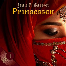 Prinsessen - en sann historie om livet bak sløret i Saudi-Arabia (lydbok) av Jean P. Sasson
