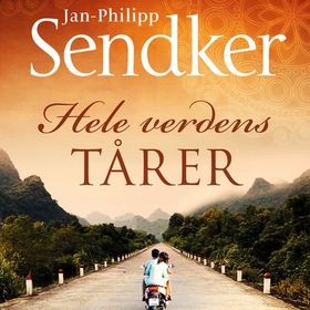 Hele verdens tårer (lydbok) av Jan-Philipp Sendker