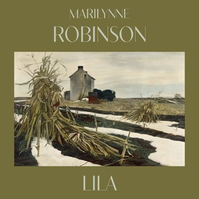 Lila (lydbok) av Marilynne Robinson