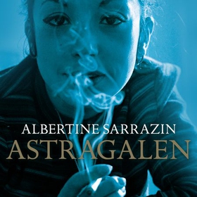 Astragalen (lydbok) av Albertine Sarrazin