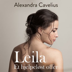 Leila - et hjelpeløst offer (lydbok) av Alexandra Cavelius