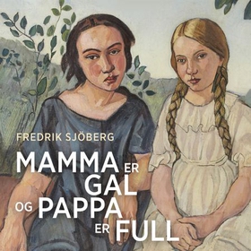 Mamma er gal og pappa er full - fortellinger om slump (lydbok) av Fredrik Sjöberg