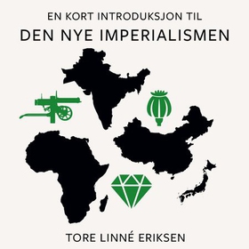En kort introduksjon til den nye imperialismen - 1870-1920 (lydbok) av Tore Linné Eriksen