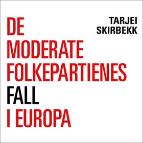 De moderate folkepartienes fall i Europa