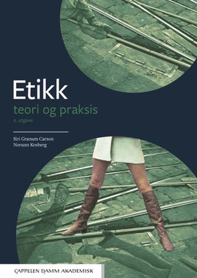 Etikk - teori og praksis (ebok) av Siri Granum Carson