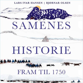 Samenes historie - fram til 1750 (lydbok) av Lars Ivar Hansen