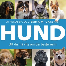 Hund - alt du må vite om din beste venn (lydbok) av Emma M. Garlant