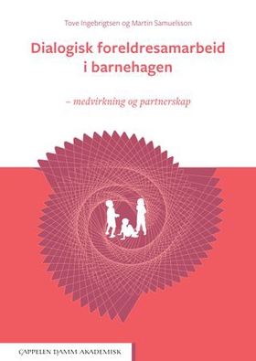 Dialogisk foreldresamarbeid i barnehagen - medvirkning og partnerskap (ebok) av Tove Ingebrigtsen