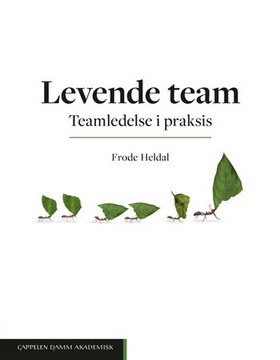 Levende team - teamledelse i praksis (ebok) av Frode Heldal