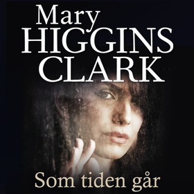 Som tiden går (lydbok) av Mary Higgins Clark