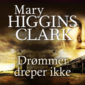Drømmer dreper ikke (lydbok) av Mary Higgins Clark