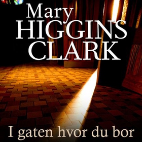 I gaten hvor du bor (lydbok) av Mary Higgins Clark