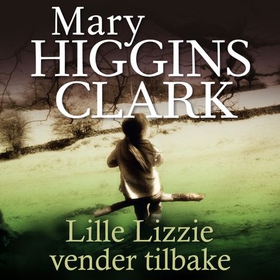 Lille Lizzie vender tilbake (lydbok) av Mary Higgins Clark