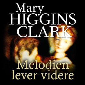Melodien lever videre (lydbok) av Mary Higgins Clark
