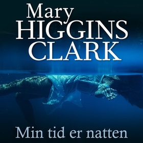 Min tid er natten (lydbok) av Mary Higgins Clark