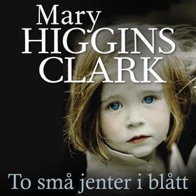 To små jenter i blått (lydbok) av Mary Higgins Clark