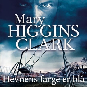 Hevnens farge er blå (lydbok) av Mary Higgins Clark