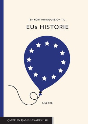 En kort introduksjon til EUs historie (ebok) av Lise Rye