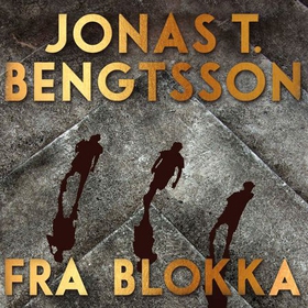 Fra blokka (lydbok) av Jonas T. Bengtsson