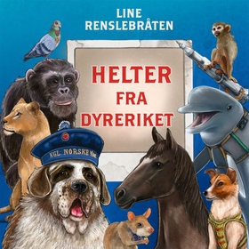 Helter fra dyreriket (lydbok) av Line Renslebråten