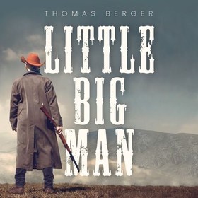 Little big man - en hvit manns eventyr i Det ville vesten (lydbok) av Thomas Berger