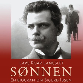 Sønnen - en biografi om Sigurd Ibsen (lydbok) av Lars Roar Langslet