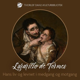 Lazarillo de Tormes - hans liv og levnet i medgang og motgang (lydbok) av -