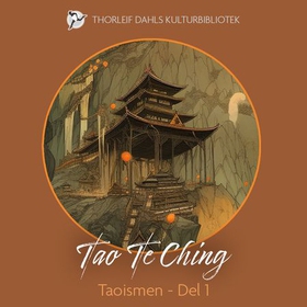 Taoismens klassikere - Del 1 : Tao Te Ching (lydbok) av Lao Tzu