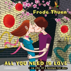 All you need is love - og vilje til å kjempe for den (lydbok) av Frode Thuen