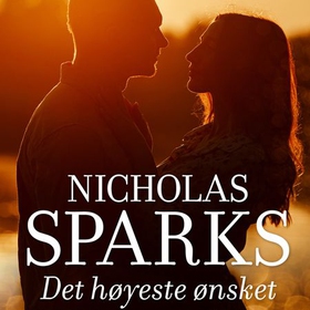 Det høyeste ønsket (lydbok) av Nicholas Sparks