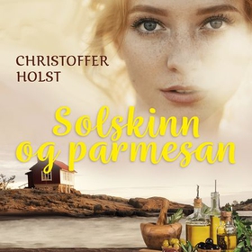 Solskinn og parmesan (lydbok) av Christoffer Holst