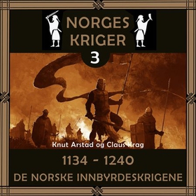 1134 til 1240 - de norske innbyrdesstridene (lydbok) av Knut Arstad