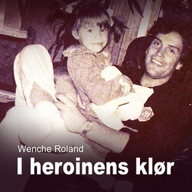 I heroinens klør (lydbok) av Wenche Roland