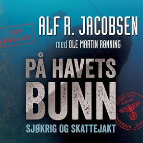 På havets bunn - sjøkrig og skattejakt (lydbok) av Alf R. Jacobsen