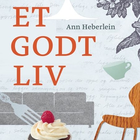 Et godt liv (lydbok) av Ann Heberlein