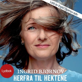 Herfra til hektene - 20 år med fortellertrang (lydbok) av Ingrid Bjørnov