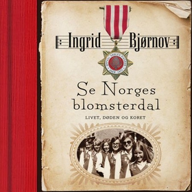 Se Norges blomsterdal - livet, døden og koret (lydbok) av Ingrid Bjørnov