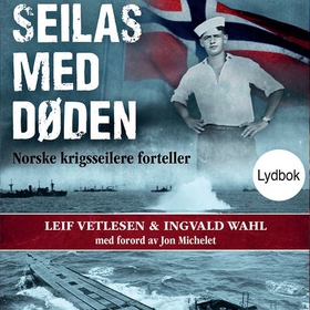 Seilas med døden - norske krigsseilere forteller (lydbok) av Leif Vetlesen