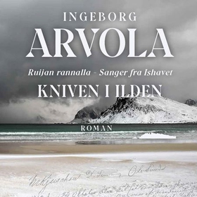 Kniven i ilden (lydbok) av Ingeborg Arvola