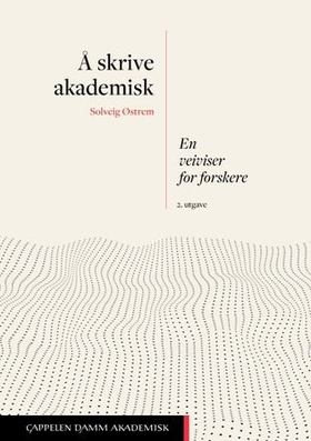 Å skrive akademisk - en veiviser for forskere (ebok) av Solveig Østrem