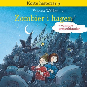 Zombier i hagen - og andre grøsserhistorier (lydbok) av Vanessa Walder