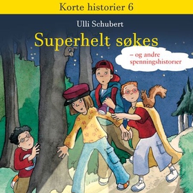 Superhelt søkes - og andre spenningshistorier (lydbok) av Ulli Schubert