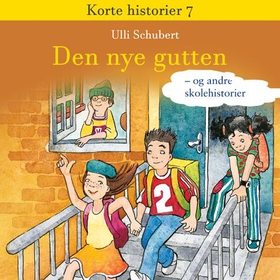 Den nye gutten - og andre skolehistorier (lydbok) av Ulli Schubert