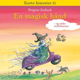 En magisk hånd - og andre tryllehistorier (lydbok) av Brigitte Kolloch