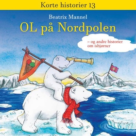 OL på Nordpolen - og andre historier om isbjørner (lydbok) av Beatrix Mannel