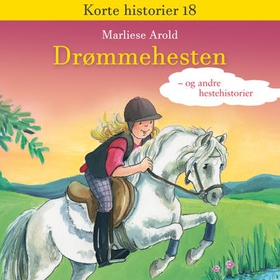 Drømmehesten - og andre hestehistorier (lydbok) av Marliese Arold