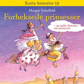 Forheksede prinsesser - og andre prinsessehistorier (lydbok) av Margot Scheffold