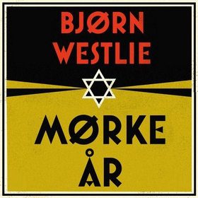 Mørke år - Norge og jødene på 1930-tallet (lydbok) av Bjørn Westlie